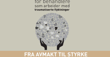 Call for abstracts: Nordisk konferansen for behandlere som arbeider med traumatiserte flyktninger