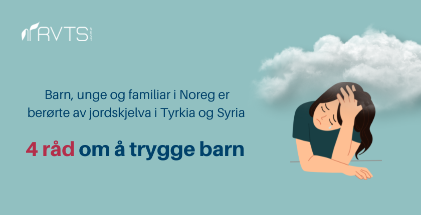 4 råd om å trygge barn som er bekymra i samband med jordskjelvet