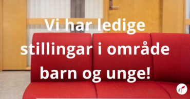 Ledige stillingar i område barn og unge